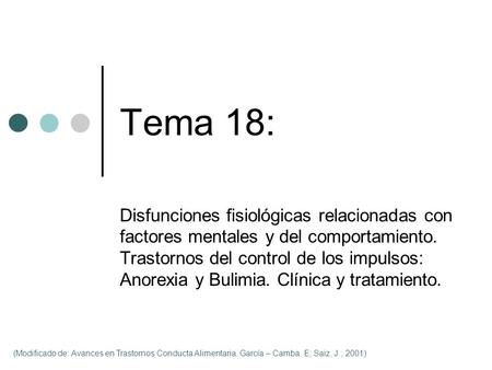 Tema 18: Disfunciones fisiológicas relacionadas con factores mentales y del comportamiento. Trastornos del control de los impulsos: Anorexia y Bulimia.