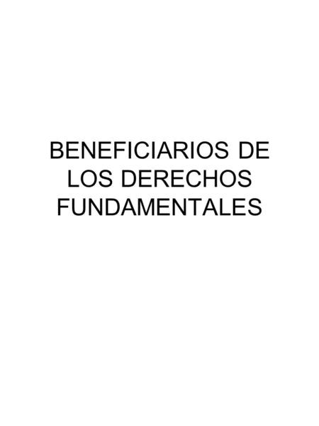 BENEFICIARIOS DE LOS DERECHOS FUNDAMENTALES