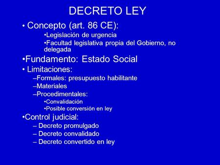 DECRETO LEY Fundamento: Estado Social Concepto (art. 86 CE):