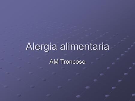 Alergia alimentaria AM Troncoso.