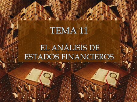 TEMA 11 EL ANÁLISIS DE ESTADOS FINANCIEROS