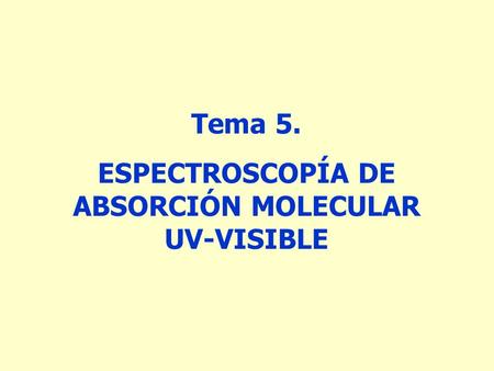 ESPECTROSCOPÍA DE ABSORCIÓN MOLECULAR UV-VISIBLE