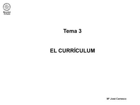 Tema 3 EL CURRÍCULUM Mª José Carrasco.