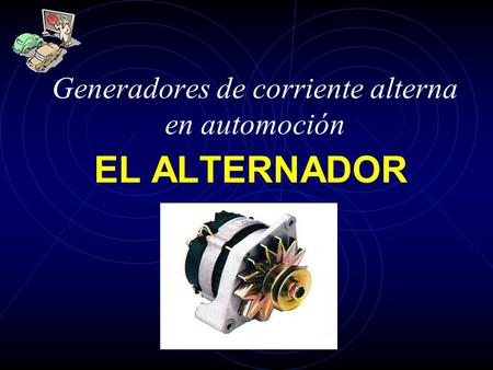 Generadores de corriente alterna en automoción