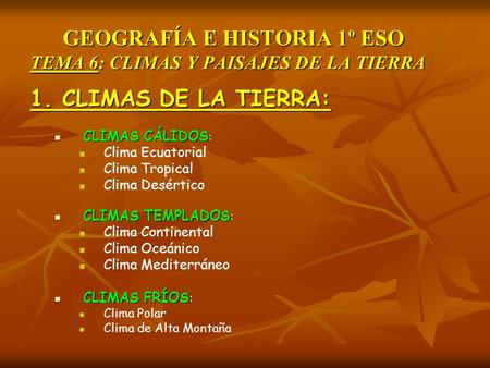 GEOGRAFÍA E HISTORIA 1º ESO TEMA 6: CLIMAS Y PAISAJES DE LA TIERRA