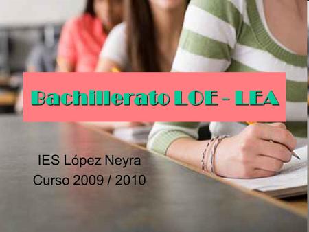 Bachillerato LOE - LEA IES López Neyra Curso 2009 / 2010.