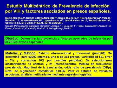 Estudio Multicéntrico de Prevalencia de infección por VIH y factores asociados en presos españoles. Marco-Mouriño A 1, Saiz de la Hoya-Zamácola P 2, García-Guerrero.