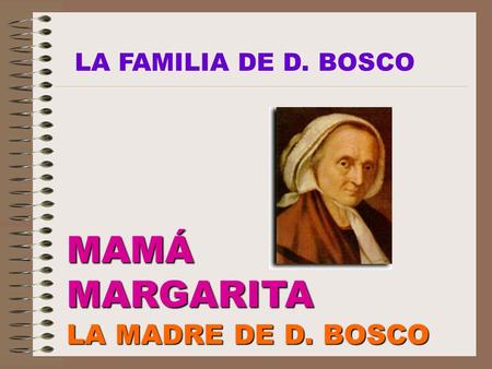 LA FAMILIA DE D. BOSCO MAMÁ MARGARITA LA MADRE DE D. BOSCO.