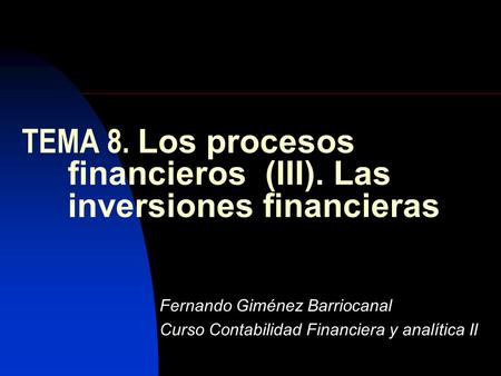 TEMA 8. Los procesos financieros (III). Las inversiones financieras