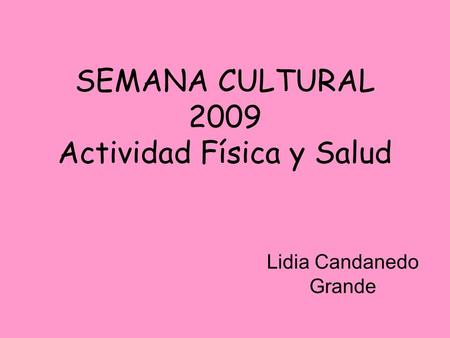SEMANA CULTURAL 2009 Actividad Física y Salud