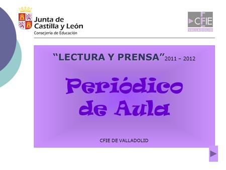 “LECTURA Y PRENSA”2011 – 2012 Periódico de Aula CFIE DE VALLADOLID.