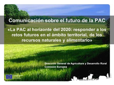 Dirección General de Agricultura y Desarrollo Rural Comisión Europea
