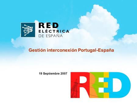 19 Septiembre 2007 Gestión interconexión Portugal-España.