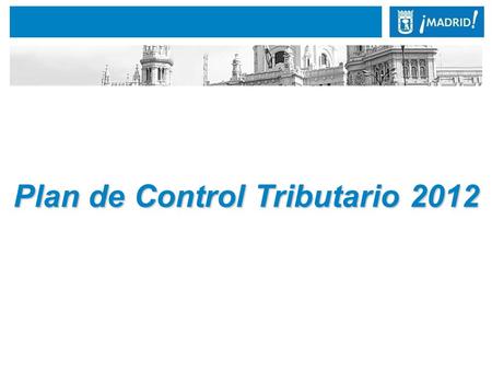 Plan de Control Tributario 2012. 1. Presentación del Plan de Control Tributario 2012.