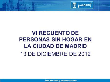 VI RECUENTO DE PERSONAS SIN HOGAR EN LA CIUDAD DE MADRID