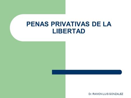 PENAS PRIVATIVAS DE LA LIBERTAD
