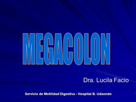 MEGACOLON Dra. Lucila Facio