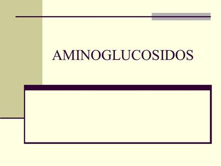 AMINOGLUCOSIDOS.