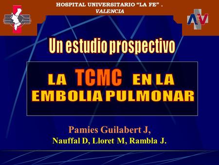 Pamies Guilabert J, Nauffal D, Lloret M, Rambla J. HOSPITAL UNIVERSITARIO LA FE. VALENCIA.