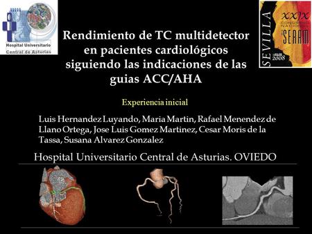 Rendimiento de TC multidetector en pacientes cardiológicos siguiendo las indicaciones de las guias ACC/AHA Experiencia inicial Luis Hernandez Luyando,