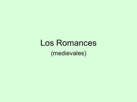 Los Romances (medievales).