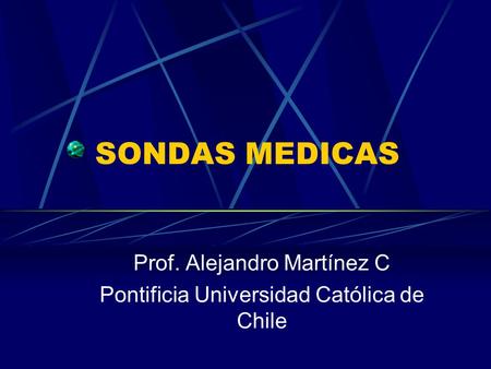 Prof. Alejandro Martínez C Pontificia Universidad Católica de Chile