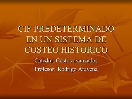 CIF PREDETERMINADO EN UN SISTEMA DE COSTEO HISTORICO