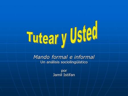 Mando formal e informal Un análisis sociolingüístico por Jamil Istifan