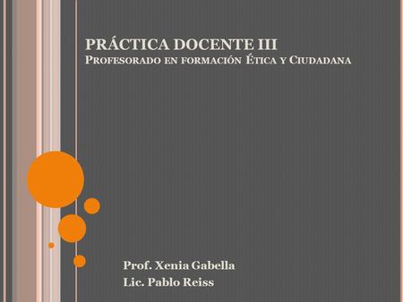 PRÁCTICA DOCENTE III Profesorado en formación Ética y Ciudadana
