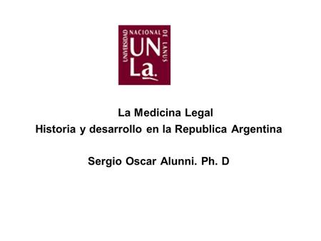 La Medicina Legal Historia y desarrollo en la Republica Argentina