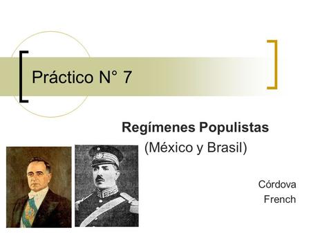 Regímenes Populistas (México y Brasil) Córdova French