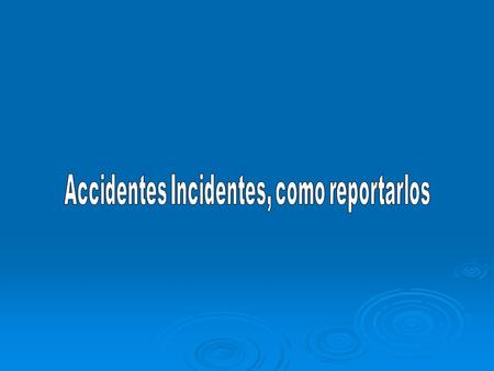 Accidentes Incidentes, como reportarlos