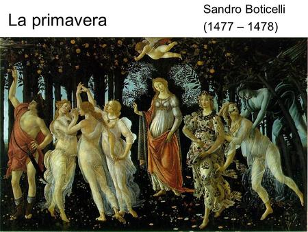 La primavera Sandro Boticelli (1477 – 1478).