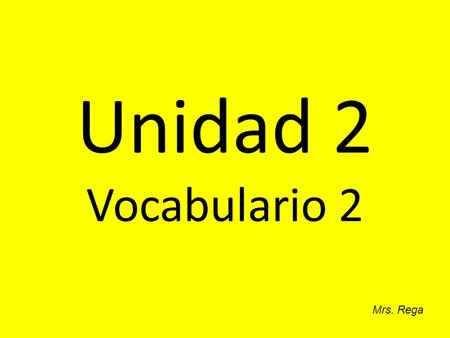 Unidad 2 Vocabulario 2 Mrs. Rega. absorto Fascinado.
