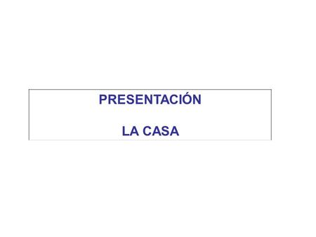 PRESENTACIÓN LA CASA. The house has o two bedrooms, o a living room, o a kitchen, o a bathroom, o a patio and o a garage. La casa TIENE o dos alcobas,