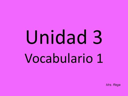 Unidad 3 Vocabulario 1 Mrs. Rega. a gran escala Que se desarrolla en grandes proporciones.
