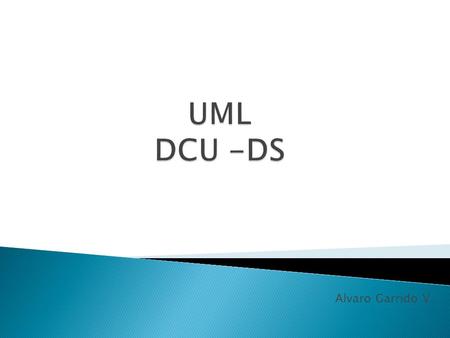 UML DCU -DS Alvaro Garrido V..