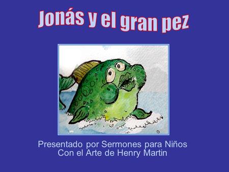 Presentado por Sermones para Niños Con el Arte de Henry Martin