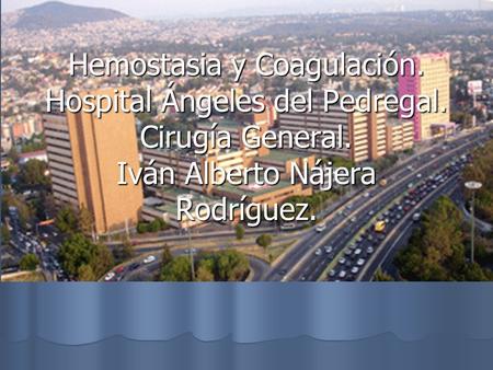 Hemostasia y Coagulación. Hospital Ángeles del Pedregal