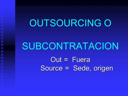 OUTSOURCING O SUBCONTRATACION
