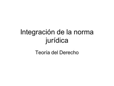 Integración de la norma jurídica