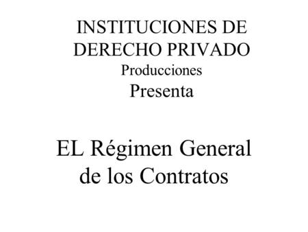 INSTITUCIONES DE DERECHO PRIVADO Producciones Presenta