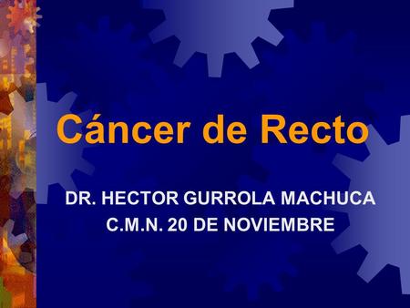 DR. HECTOR GURROLA MACHUCA C.M.N. 20 DE NOVIEMBRE