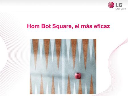 Hom Bot Square, el más eficaz. Por eso hemos desarrollado el único robot aspirador del mercado que es cuadrado y con CEPILLOS MÁS LARGOS para que limpie.