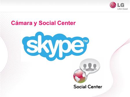 Cámara y Social Center. Realiza videollamadas gratuitas utilizando Skype. Los modelos LA960 y LA860 incluyen cámara integrada desplegable y permiten encender.