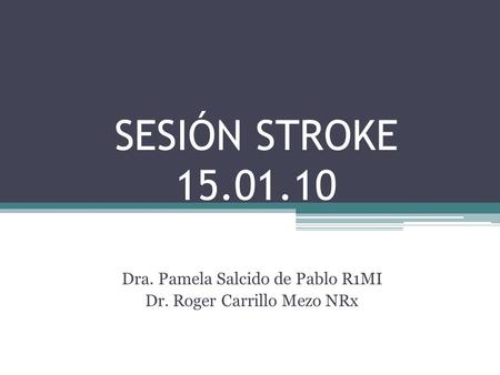 Dra. Pamela Salcido de Pablo R1MI Dr. Roger Carrillo Mezo NRx