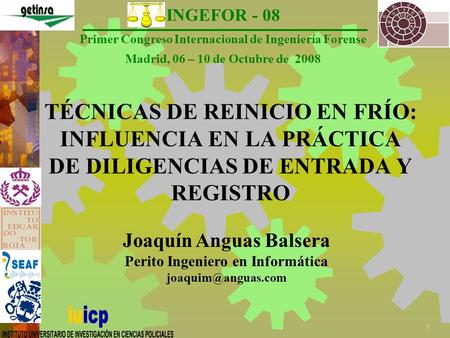 INGEFOR - 08 Primer Congreso Internacional de Ingeniería Forense Madrid, 06 – 10 de Octubre de 2008 1 TÉCNICAS DE REINICIO EN FRÍO: INFLUENCIA EN LA PRÁCTICA.