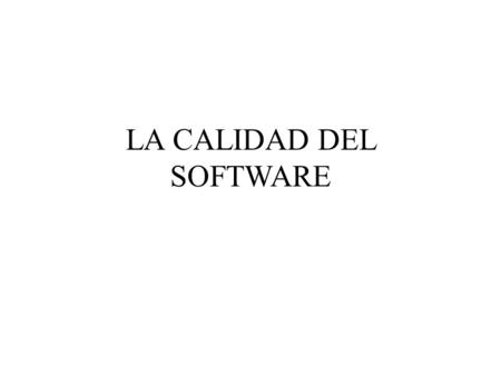 LA CALIDAD DEL SOFTWARE. Administración de la calidad del Software Se refiere a lograr un nivel de calidad requerido en el producto de software Involucra.