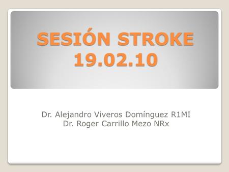 Dr. Alejandro Viveros Domínguez R1MI Dr. Roger Carrillo Mezo NRx