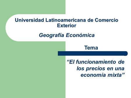Universidad Latinoamericana de Comercio Exterior Geografía Económica